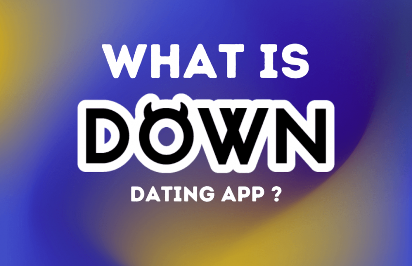 What is DOWN Dating App